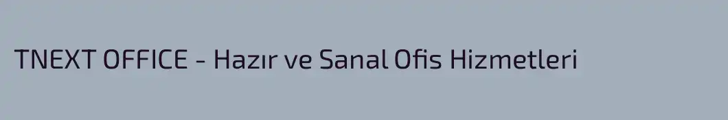 TNEXT OFFICE - Hazır ve Sanal Ofis Hizmetleri